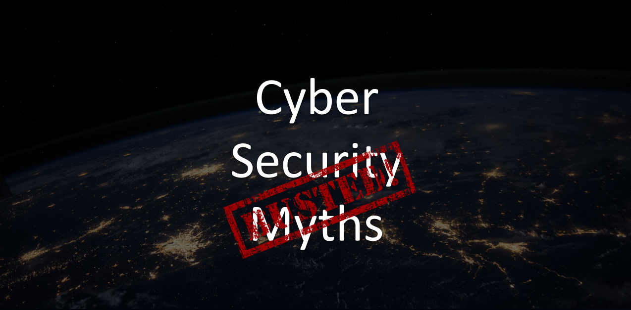 Busting Four Popular Cybersecurity Myths