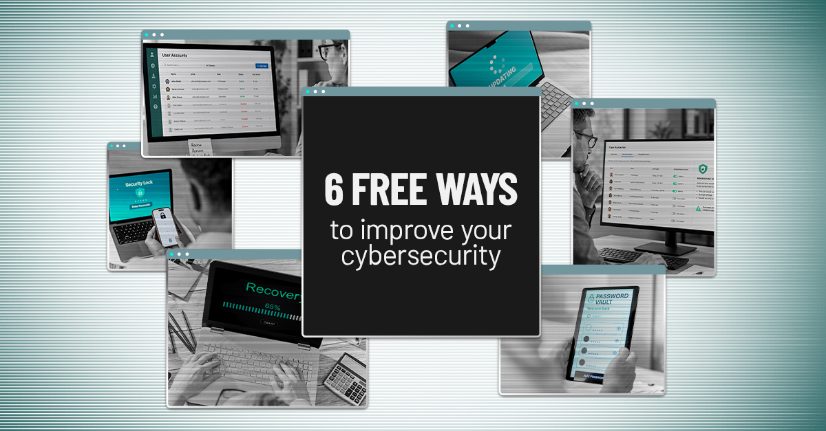 6 Free Cybersecurity Improvements You Can Make Today